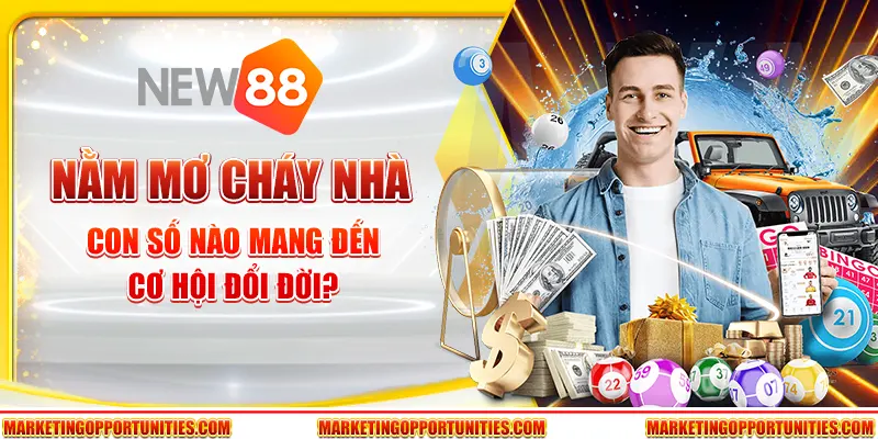 Nằm mơ cháy nhà - Con số nào mang đến cơ hội đổi đời?