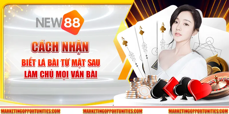 Cách nhận biết lá bài từ mặt sau - Làm chủ mọi ván bài