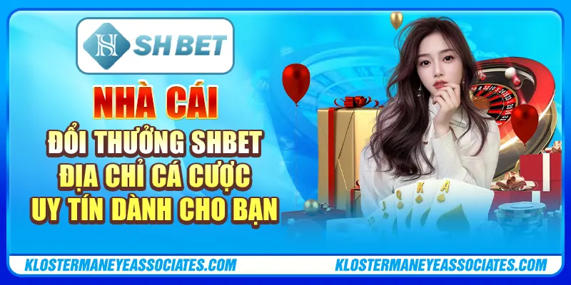 Nhà cái đổi thưởng SHBET – Nơi cá cược uy tín dành cho bạn