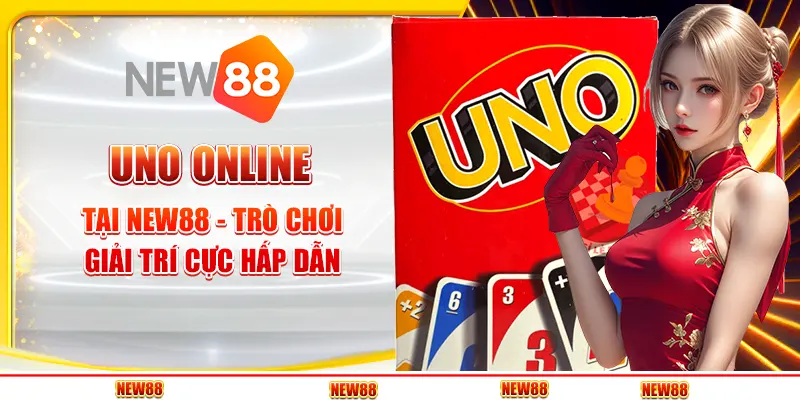 UNO Online tại New88 - Trò chơi giải trí cực hấp dẫn