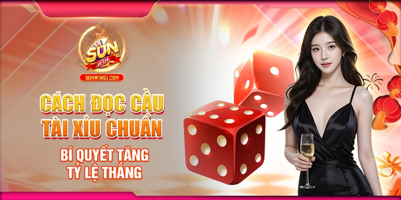 Cách Đọc Cầu Tài Xỉu Chuẩn - Bí Quyết Tăng Tỷ Lệ Thắng