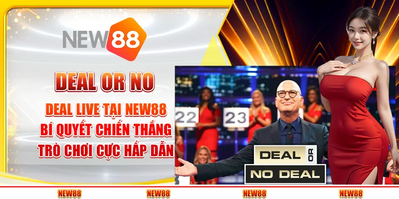 Deal or No Deal Live tại New88 - Bí quyết chiến thắng trò chơi cực hấp dẫn