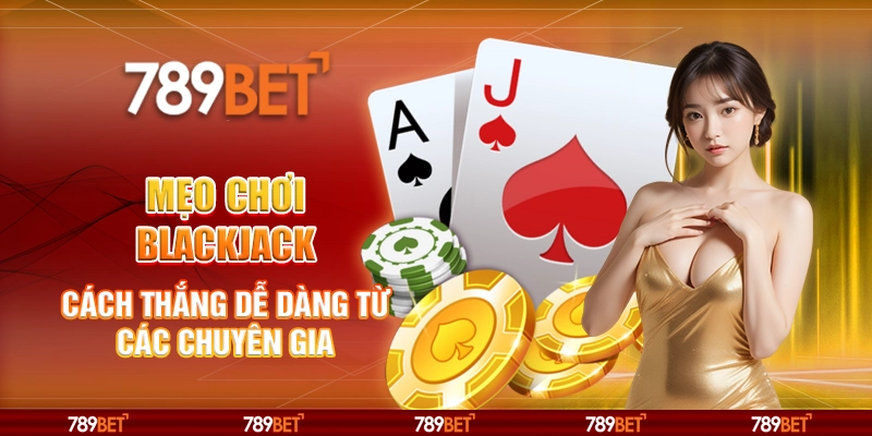 Mẹo chơi blackjack