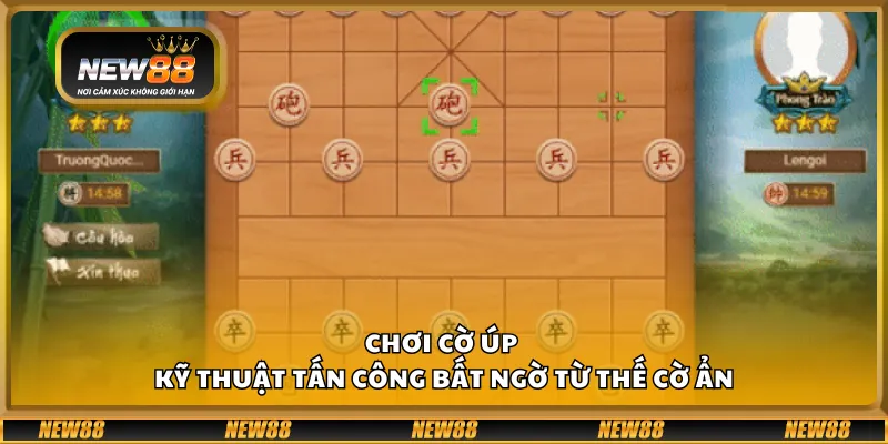 Chơi cờ úp – Kỹ thuật tấn công bất ngờ từ thế cờ ẩn